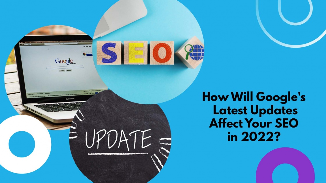 Latest Updates Affect Your SEO in 2022 1132x637 1